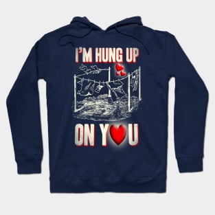 I'm Hung Up On You Valentine Hoodie